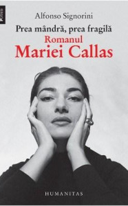 Prea mândră, prea fragilă. Romanul Mariei Callas
