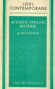 descarca-alfred-kastler-aceasta-stranie-materie-pdf
