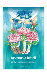 Drumurile iubirii. Ghidul relațiilor armonioase