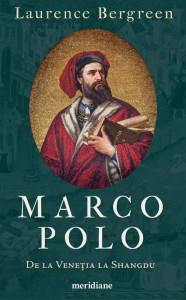 Marco Polo. De la Veneția la Shangdu