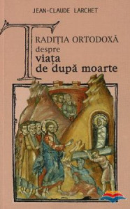 descarca-jean-claude-larchet-traditia-ortodoxa-despre-viata-de-dupa-moarte-pdf