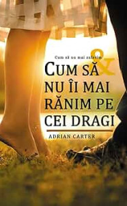 descarca-adrian-carter-cum-sa-nu-ii-mai-ranim-pe-cei-dragi-pdf