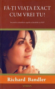 Fă-ţi viaţa exact cum vrei tu