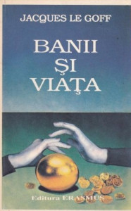 descarca-jacques-le-goff-banii-si-viata-economie-si-religie-in-evul-mediu-pdf