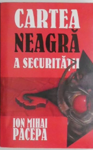 descarca-ion-mihai-pacepa-cartea-neagra-a-securitatii-vol1-pdf
