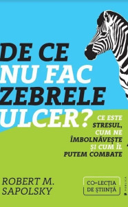 descarca-robert-m-sapolsky-de-ce-nu-fac-zebrele-ulcer-pdf