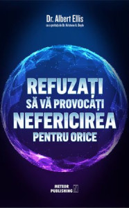 Refuzati să vă provocați nefericirea