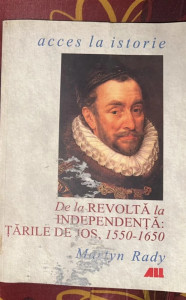 De la revoltă la independență. Țările de Jos, 1550-1650