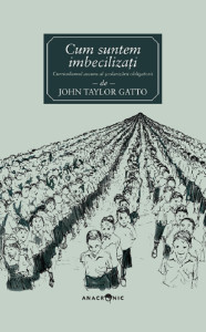 Cum suntem imbecilizați