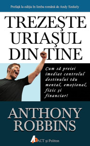 Trezeşte uriaşul din tine. Cum să preiei imediat controlul destinului tău
