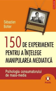 150 de experimente pentru a intelege manipularea mediatica